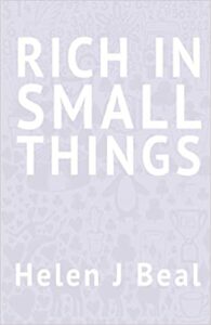 Rich in Small Things by Helen Beal