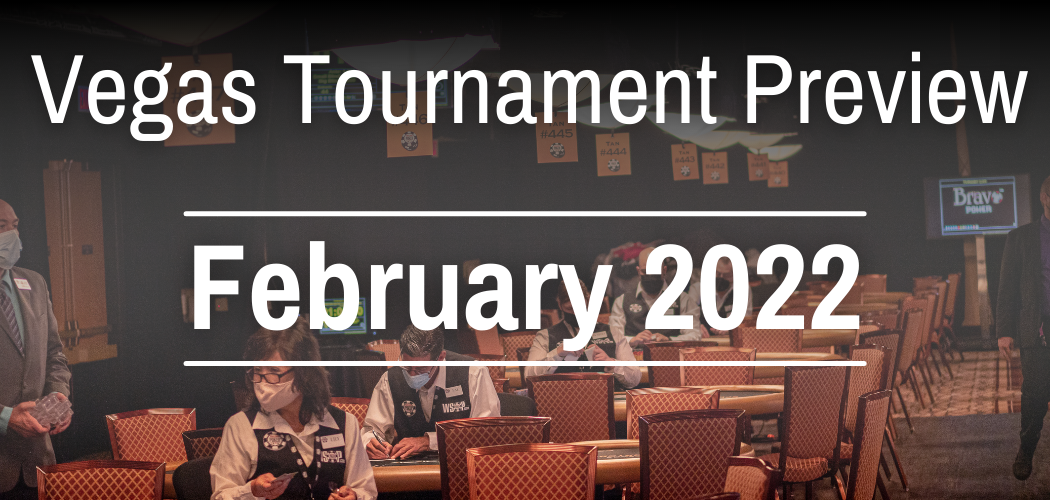 February 2022 Vegas Poker Tournament Preview