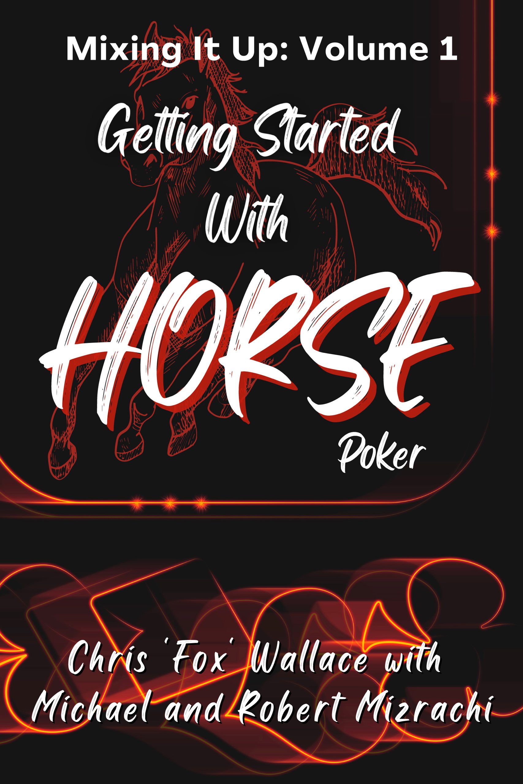 Book Excerpt: “Getting Started With HORSE Poker” by Chris Wallace with Michael and Robert Mizrachi